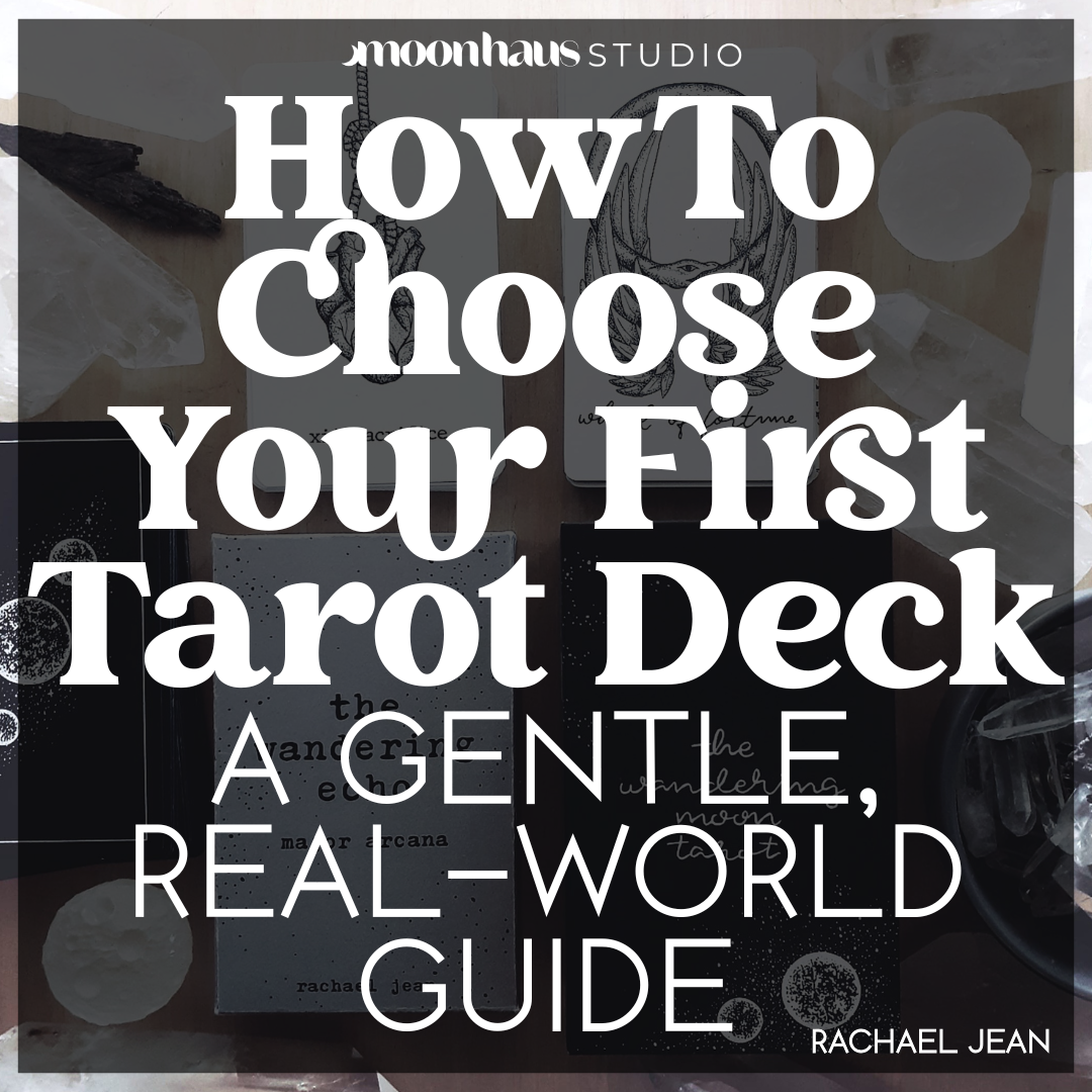 How To Choose Your First Tarot Deck: A Gentle, Real-World Guide
