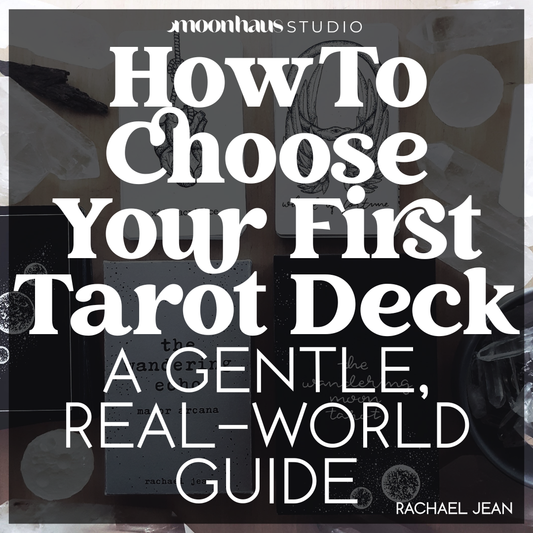 How To Choose Your First Tarot Deck: A Gentle, Real-World Guide