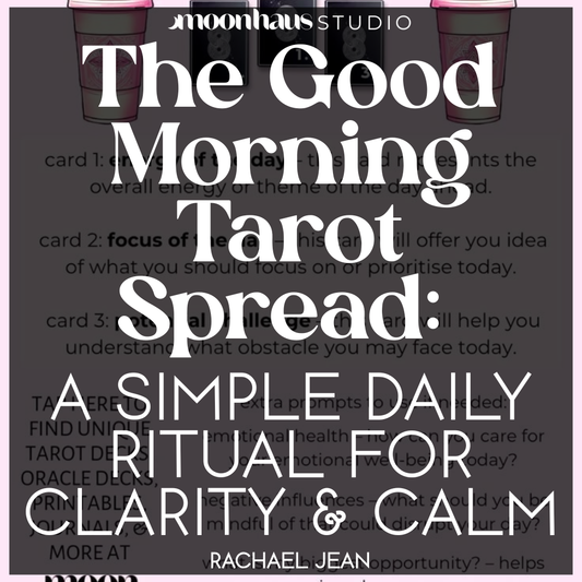 Good Morning Tarot Spread: A Simple Daily Ritual for Clarity & Calm