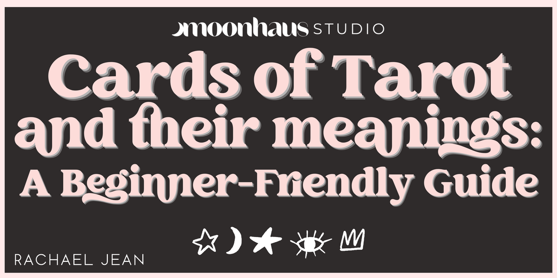 Cards of Tarot and Their Meanings: A Beginner-Friendly Guide
