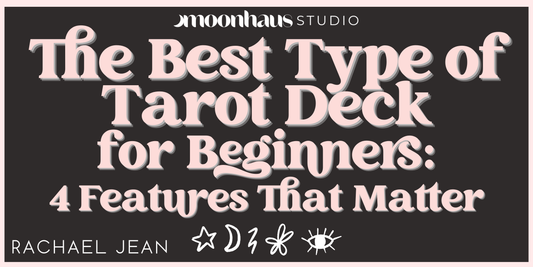 Best Tarot Deck for Beginners: 4 Features That Matter