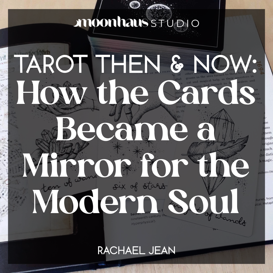 Tarot Then and Now — How the Cards Became a Mirror for the Modern Soul