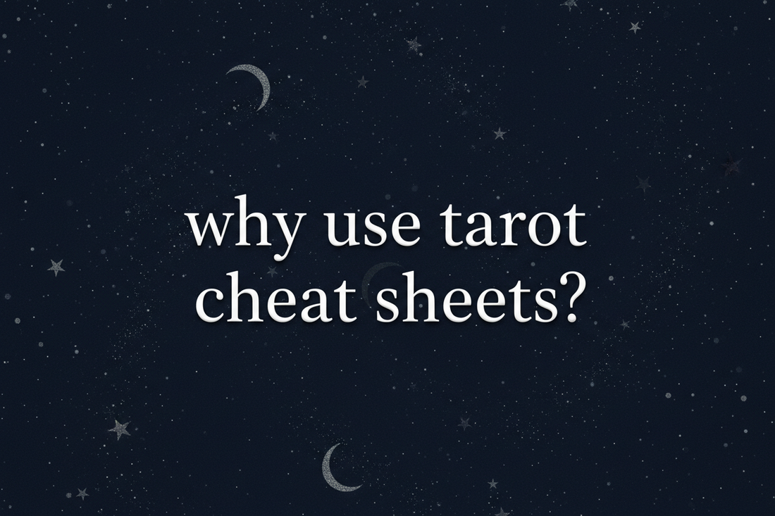 Darker background of night sky with words in white that say ‘why use tarot cheat sheets?’