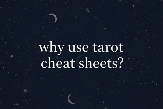 Darker background of night sky with words in white that say ‘why use tarot cheat sheets?’